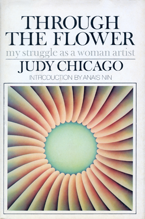 Judy Chicago <i>Through the Flower</i>